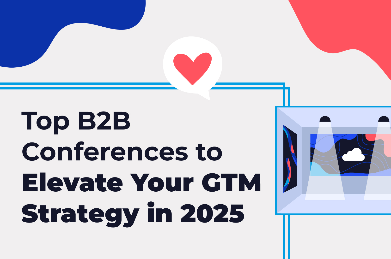 Top B2B Conferences to Elevate Your GoToMarket Strategy in 2025